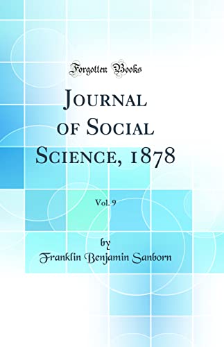 Beispielbild fr Journal of Social Science, 1878, Vol. 9 (Classic Reprint) zum Verkauf von PBShop.store US