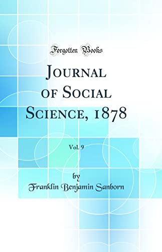 Imagen de archivo de Journal of Social Science, 1878, Vol. 9 (Classic Reprint) a la venta por PBShop.store US