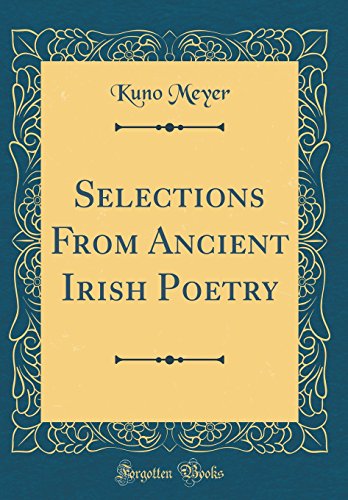 Stock image for Selections From Ancient Irish Poetry (Classic Reprint) for sale by PBShop.store US