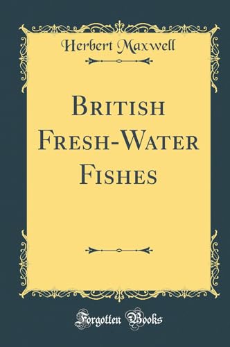 9780484065429: British Fresh-Water Fishes (Classic Reprint)