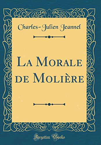 Stock image for La Morale de Moli?re (Classic Reprint) for sale by PBShop.store US