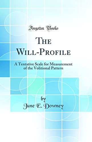 Stock image for The WillProfile A Tentative Scale for Measurement of the Volitional Pattern Classic Reprint for sale by PBShop.store US