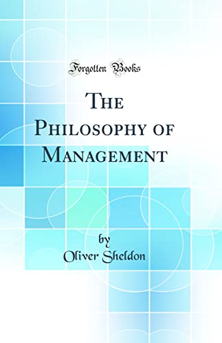 Imagen de archivo de The Philosophy of Management (Classic Reprint) a la venta por PBShop.store US