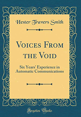 Beispielbild fr Voices From the Void Six Years' Experience in Automatic Communications Classic Reprint zum Verkauf von PBShop.store US