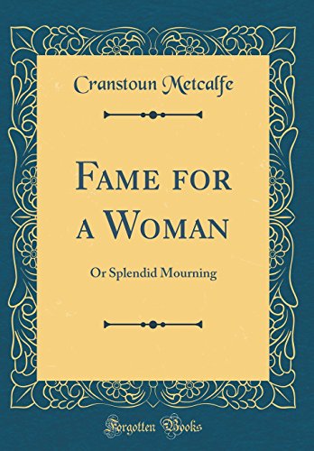 Imagen de archivo de Fame for a Woman Or Splendid Mourning Classic Reprint a la venta por PBShop.store US