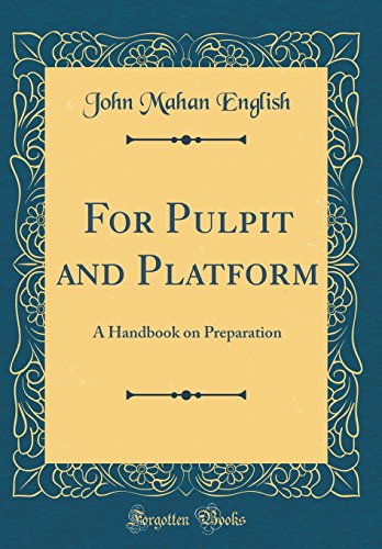 Stock image for For Pulpit and Platform A Handbook on Preparation Classic Reprint for sale by PBShop.store US