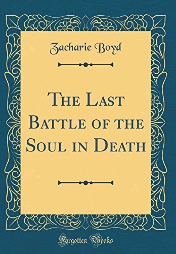Imagen de archivo de The Last Battle of the Soul in Death Classic Reprint a la venta por PBShop.store US