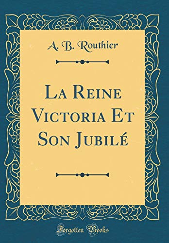 9780484151078: La Reine Victoria Et Son Jubil (Classic Reprint)