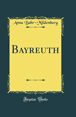 Imagen de archivo de Bayreuth (Classic Reprint) a la venta por PBShop.store US