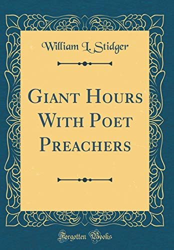 Stock image for Giant Hours With Poet Preachers (Classic Reprint) for sale by PBShop.store US