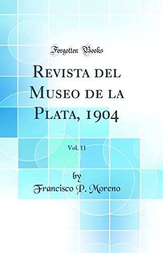 9780484176330: Revista del Museo de la Plata, 1904, Vol. 11 (Classic Reprint)