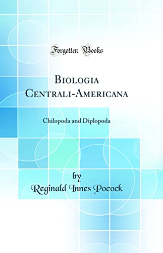 Stock image for Biologia Centrali-Americana: Chilopoda and Diplopoda (Classic Reprint) for sale by PBShop.store US