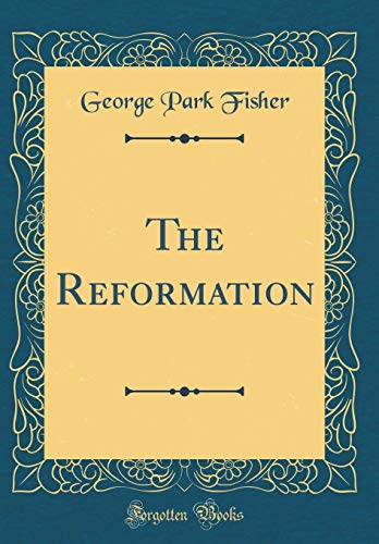 Beispielbild fr The Reformation (Classic Reprint) zum Verkauf von Buchpark