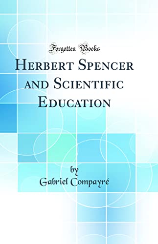 Stock image for Herbert Spencer And Scientific Education Classic Reprint for sale by PBShop.store US