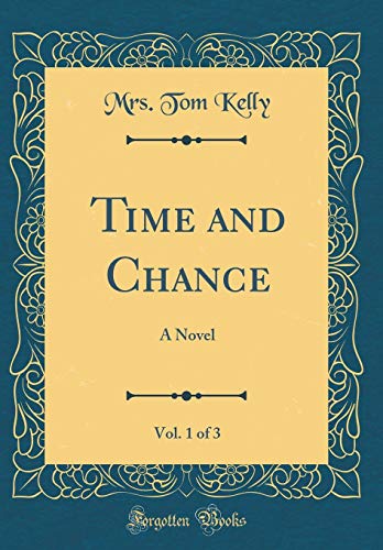 Beispielbild fr Time and Chance, Vol. 1 of 3: A Novel (Classic Reprint) zum Verkauf von PBShop.store US