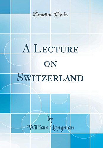 Imagen de archivo de A Lecture on Switzerland (Classic Reprint) a la venta por PBShop.store US