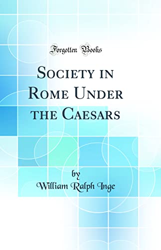 Stock image for Society in Rome Under the Caesars (Classic Reprint) for sale by PBShop.store US