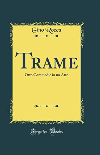 Stock image for Trame: Otto Commedie in un Atto (Classic Reprint) for sale by PBShop.store US