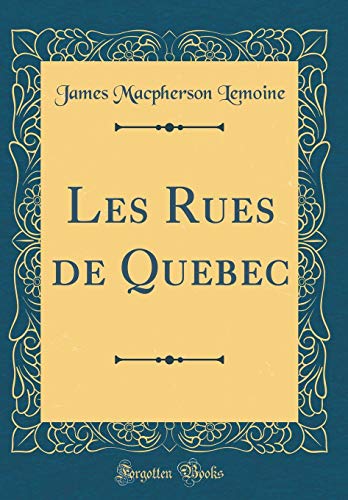 Imagen de archivo de Les Rues de Quebec (Classic Reprint) a la venta por AwesomeBooks