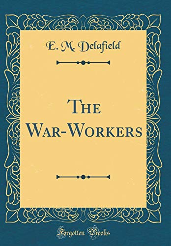 Imagen de archivo de The War-Workers (Classic Reprint) a la venta por PBShop.store US