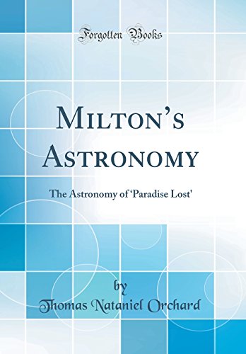 Beispielbild fr Milton's Astronomy The Astronomy of 'Paradise Lost' Classic Reprint zum Verkauf von PBShop.store US