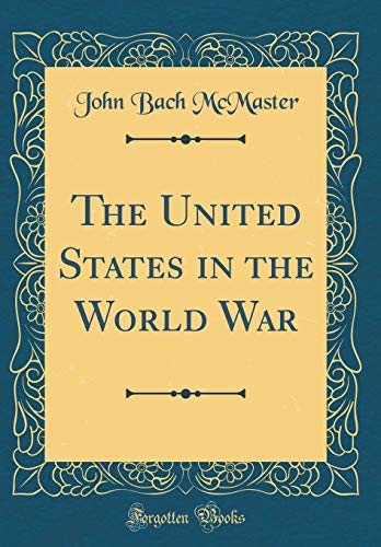 Stock image for The United States in the World War Classic Reprint for sale by PBShop.store US