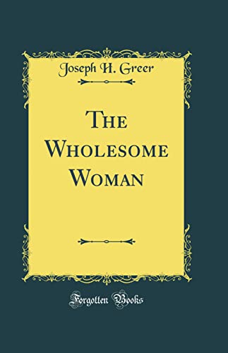 9780484316798: The Wholesome Woman (Classic Reprint)