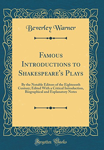 Stock image for Famous Introductions to Shakespeare's Plays By the Notable Editors of the Eighteenth Century Edited With a Critical Introduction, Biographical and Explanatory Notes Classic Reprint for sale by PBShop.store US