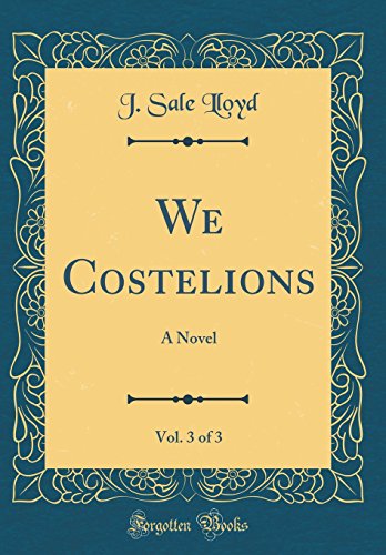 Beispielbild fr We Costelions, Vol. 3 of 3: A Novel (Classic Reprint) zum Verkauf von PBShop.store US