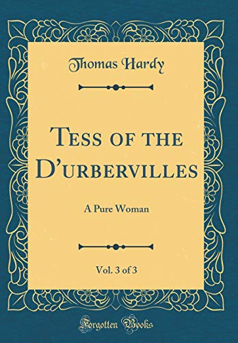 9780484350006: Tess of the D'urbervilles, Vol. 3 of 3: A Pure Woman (Classic Reprint)