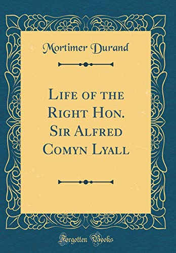 9780484376983: Life of the Right Hon. Sir Alfred Comyn Lyall (Classic Reprint)