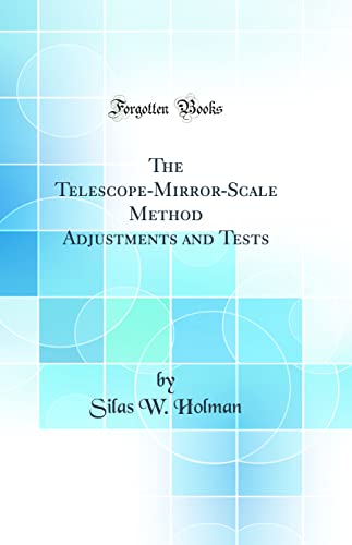 Imagen de archivo de The TelescopeMirrorScale Method Adjustments and Tests Classic Reprint a la venta por PBShop.store US