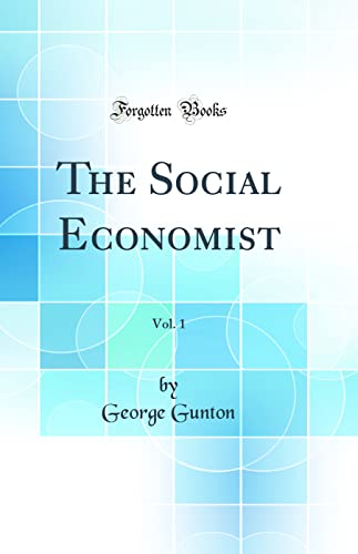 9780484382991: The Social Economist, Vol. 1 (Classic Reprint)