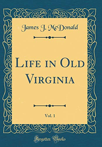 Stock image for Life in Old Virginia, Vol. 1 (Classic Reprint) for sale by PBShop.store US