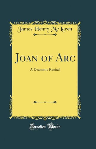 Stock image for Joan of Arc A Dramatic Recital Classic Reprint for sale by PBShop.store UK