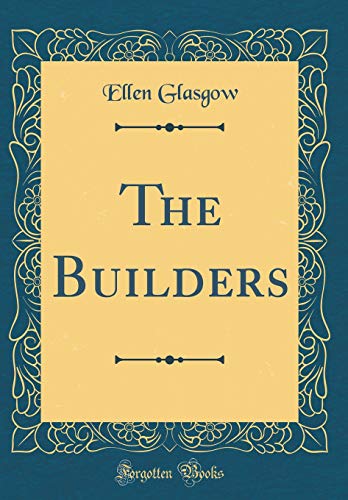 9780484444828: The Builders (Classic Reprint)