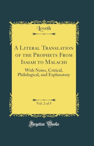 Stock image for A Literal Translation of the Prophets From Isaiah to Malachi, Vol 2 of 5 With Notes, Critical, Philological, and Explanatory Classic Reprint for sale by PBShop.store US