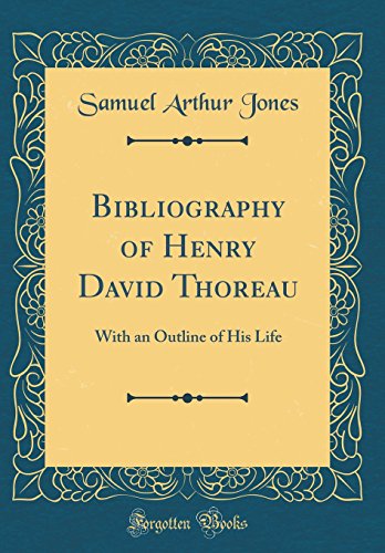 Beispielbild fr Bibliography of Henry David Thoreau With an Outline of His Life Classic Reprint zum Verkauf von PBShop.store US