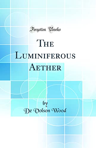 9780484492331: The Luminiferous Aether (Classic Reprint)