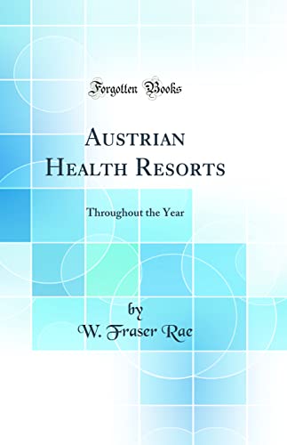 Imagen de archivo de Austrian Health Resorts: Throughout the Year (Classic Reprint) a la venta por PBShop.store US