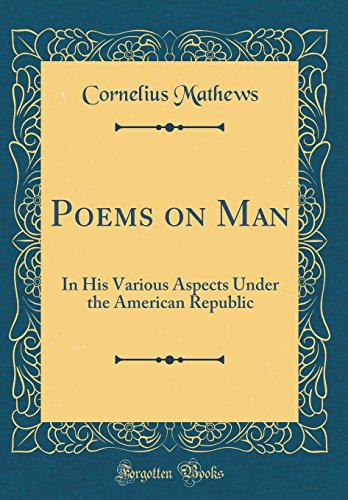 Imagen de archivo de Poems on Man: In His Various Aspects Under the American Republic (Classic Reprint) a la venta por PBShop.store US