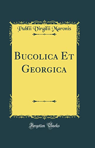 Stock image for Bucolica Et Georgica Classic Reprint for sale by PBShop.store US