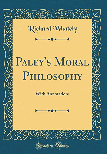 Imagen de archivo de Paley's Moral Philosophy With Annotations Classic Reprint a la venta por PBShop.store US