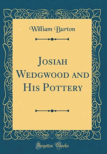 Imagen de archivo de Josiah Wedgwood and His Pottery Classic Reprint a la venta por PBShop.store US