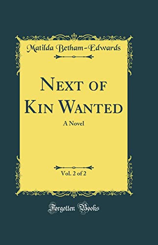 Stock image for Next of Kin Wanted, Vol 2 of 2 A Novel Classic Reprint for sale by PBShop.store US