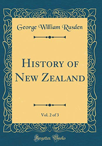 Imagen de archivo de History of New Zealand, Vol. 2 of 3 (Classic Reprint) a la venta por PBShop.store US