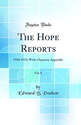 Imagen de archivo de The Hope Reports, Vol 8 19101913 With a Separate Appendix Classic Reprint a la venta por PBShop.store US