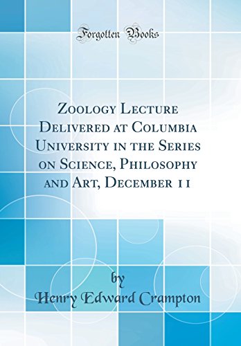 9780484559744: Zoology Lecture Delivered at Columbia University in the Series on Science, Philosophy and Art, December 11 (Classic Reprint)