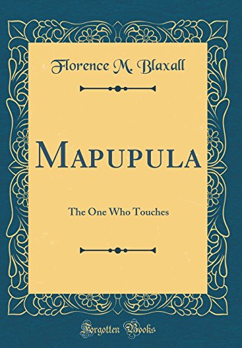 Stock image for Mapupula: The One Who Touches (Classic Reprint) for sale by PBShop.store US