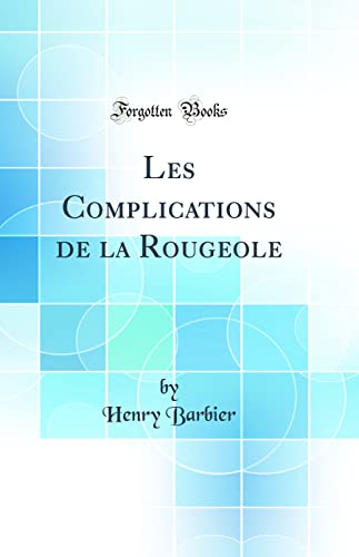 Stock image for Les Complications de la Rougeole Classic Reprint for sale by PBShop.store US